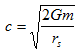 <i>c</i> = (2<i>Gm/r<sub>s</sub></i>)<sup>½</sup>